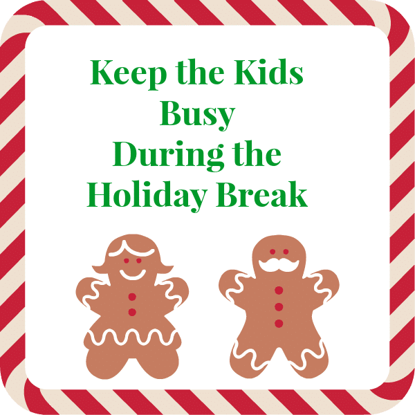 Five Ideas for Kids During the Holiday Break