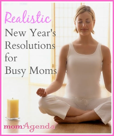 Realistic New Year’s Resolutions for Busy Moms